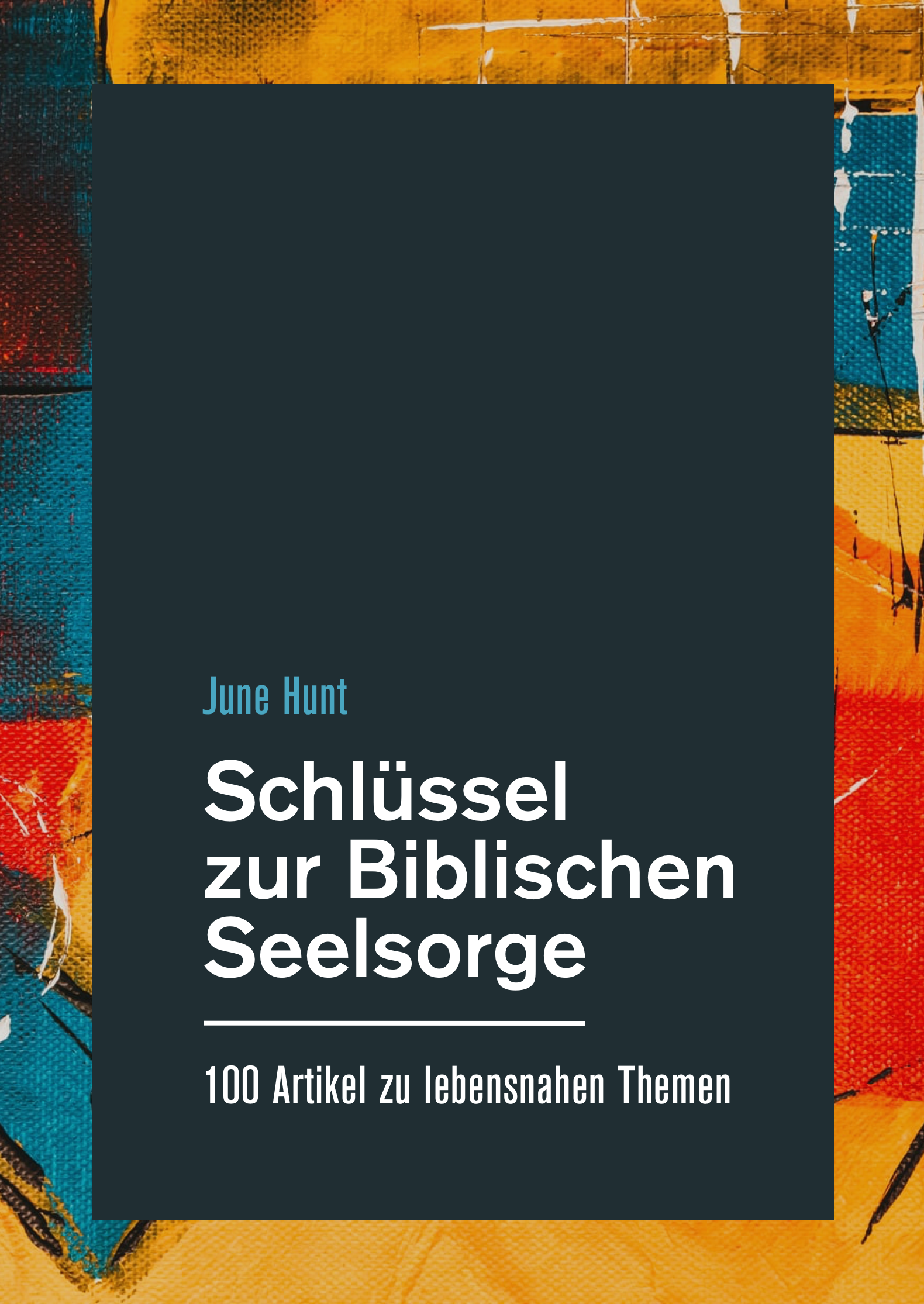 Schlüssel zur biblischen Seelsorge: 100 Artikel zu lebensnahen Themen