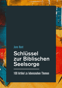 Schlüssel zur biblischen Seelsorge: 100 Artikel zu lebensnahen Themen