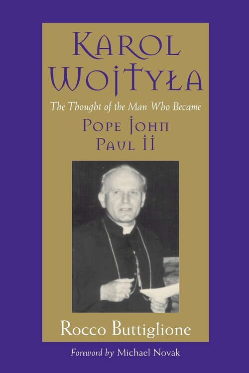 Karol Wojtyła: The Thought of the Man Who Became Pope John Paul II