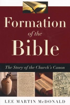 Formation of the Bible: The Story of the Church’s Canon