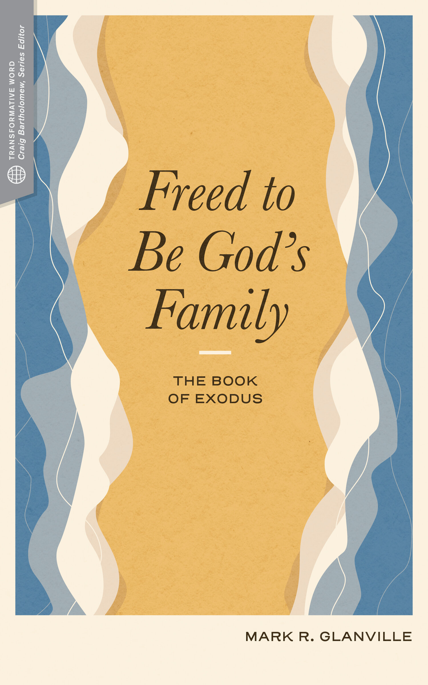Freed to Be God’s Family: The Book of Exodus (Transformative Word)