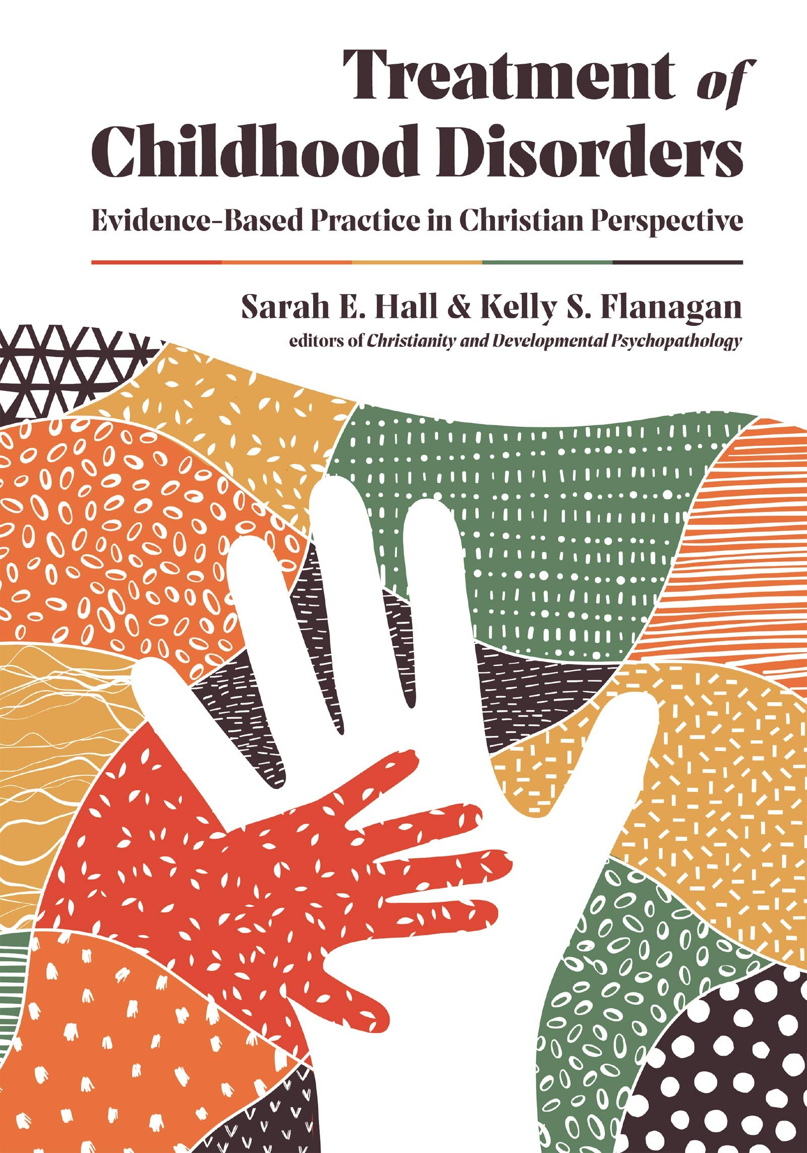 Treatment of Childhood Disorders: Evidence-Based Practice in Christian Perspective (Christian Association for Psychological Studies)