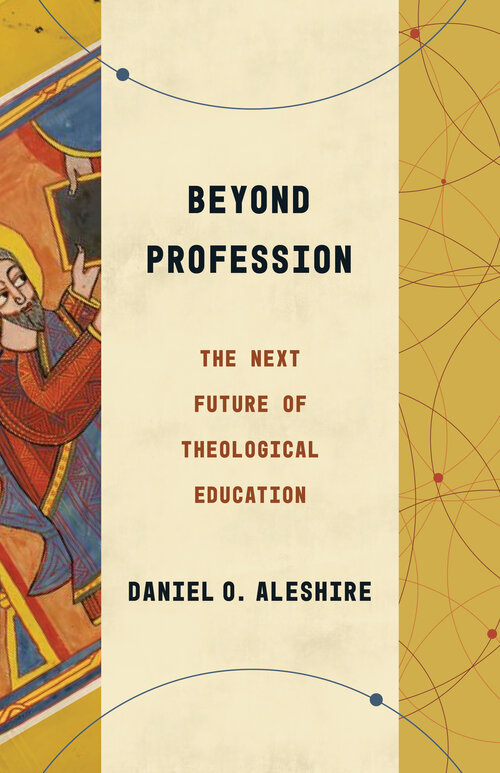 Beyond Profession: The Next Future of Theological Education (Theological Education between the Times)