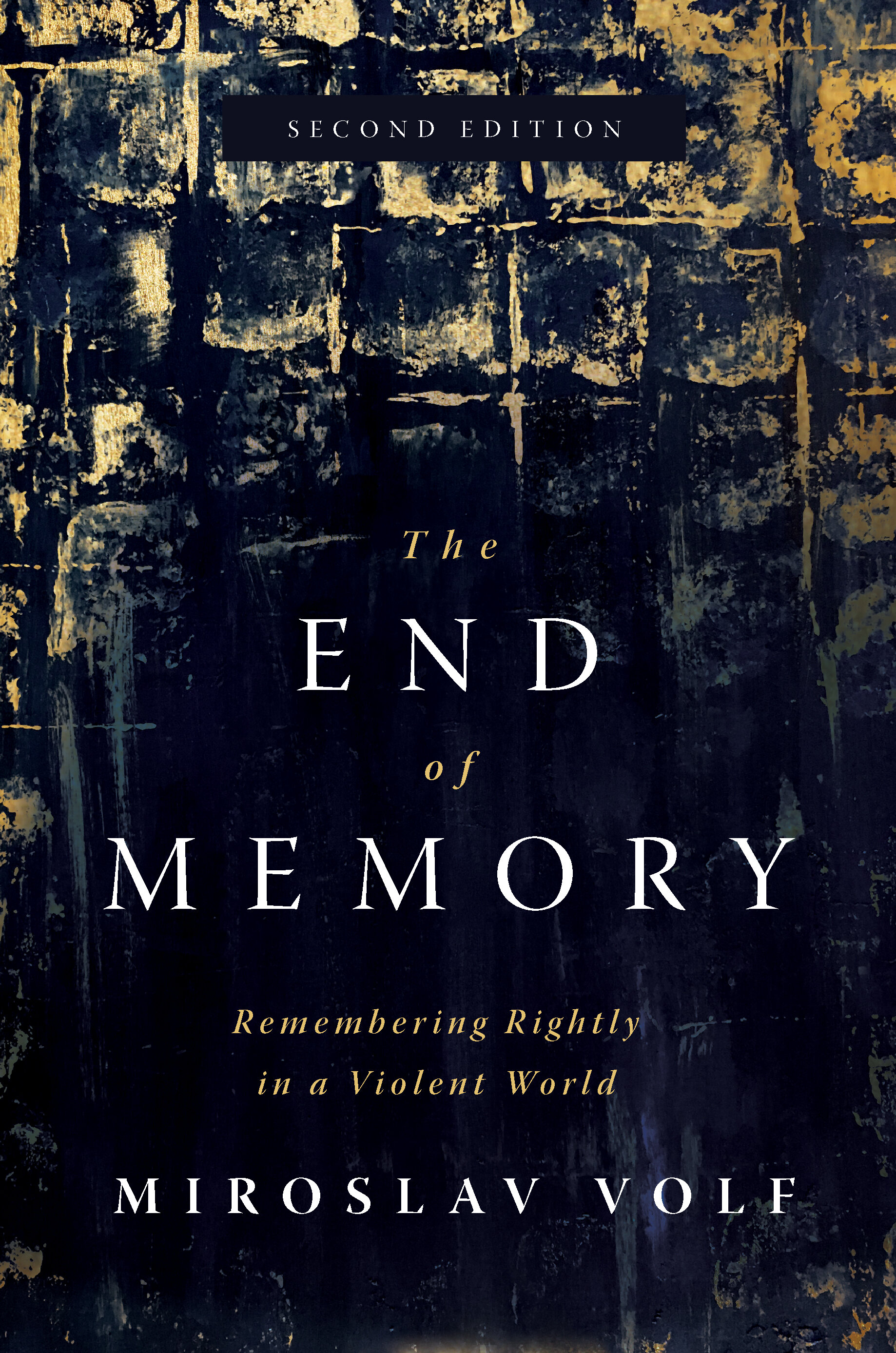 The End of Memory: Remembering Rightly in a Violent World, 2nd ed.