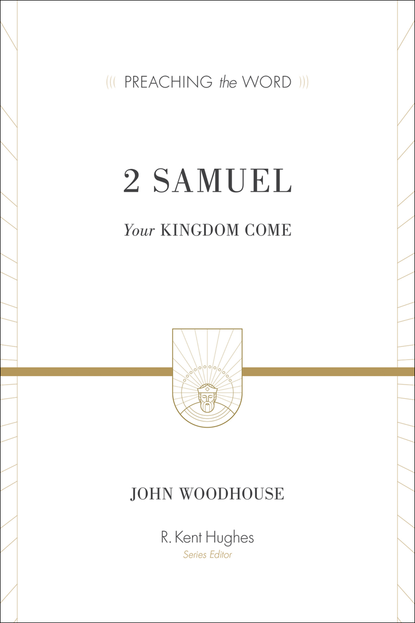 2 Samuel: Your Kingdom Come (Preaching the Word | PtW)