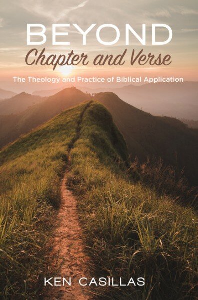 Beyond Chapter and Verse: The Theology and Practice of Biblical Application