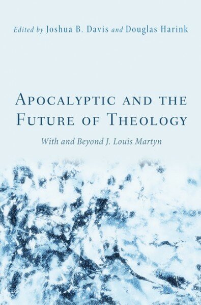 Apocalyptic and the Future of Theology: With and beyond J. Louis Martyn