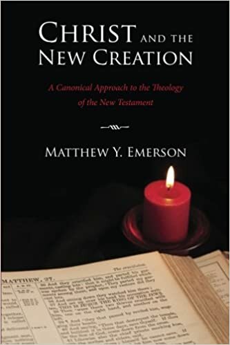 Christ and the New Creation: A Canonical Approach to the Theology of the New Testament