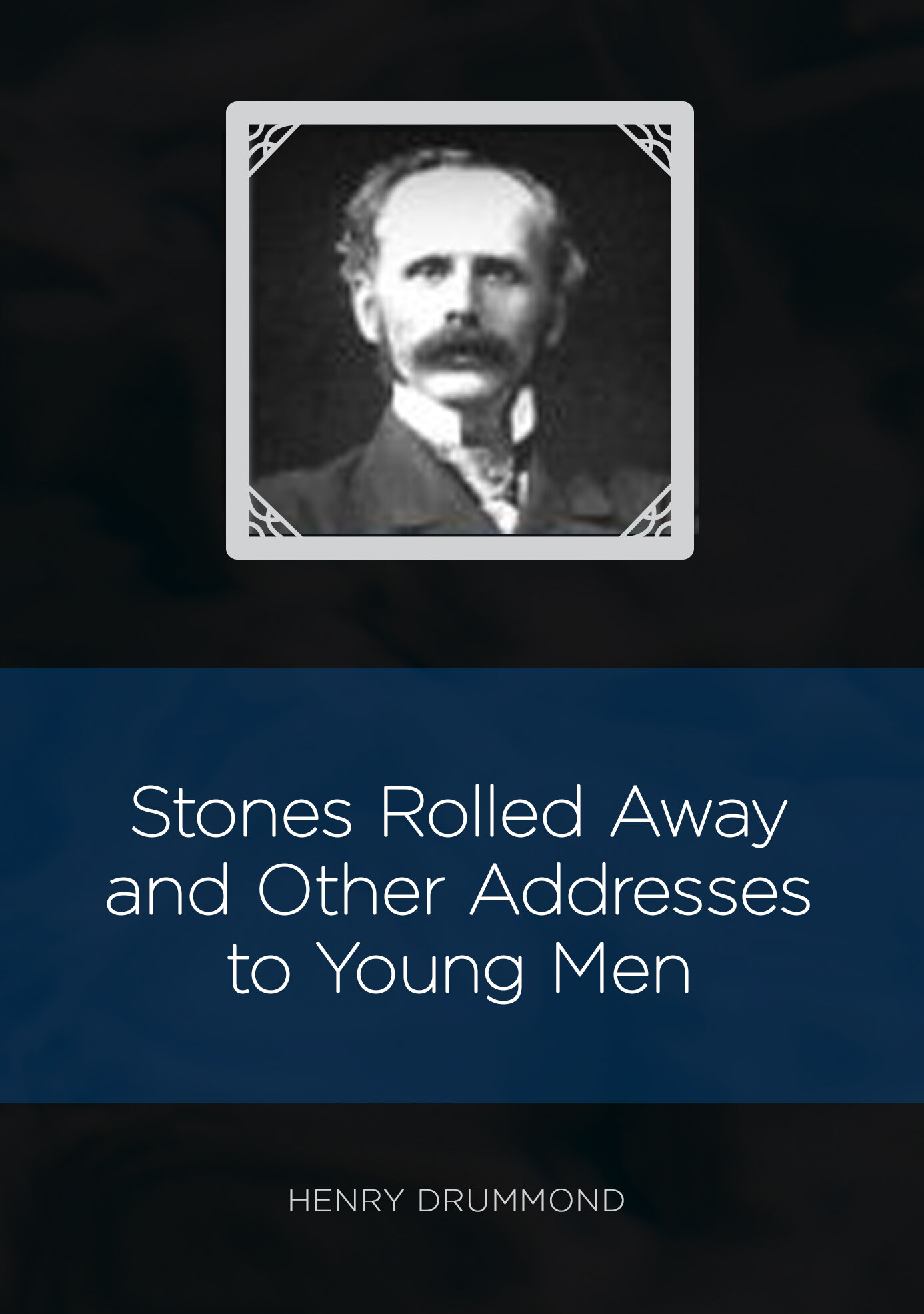 Stones Rolled Away and Other Addresses to Young Men