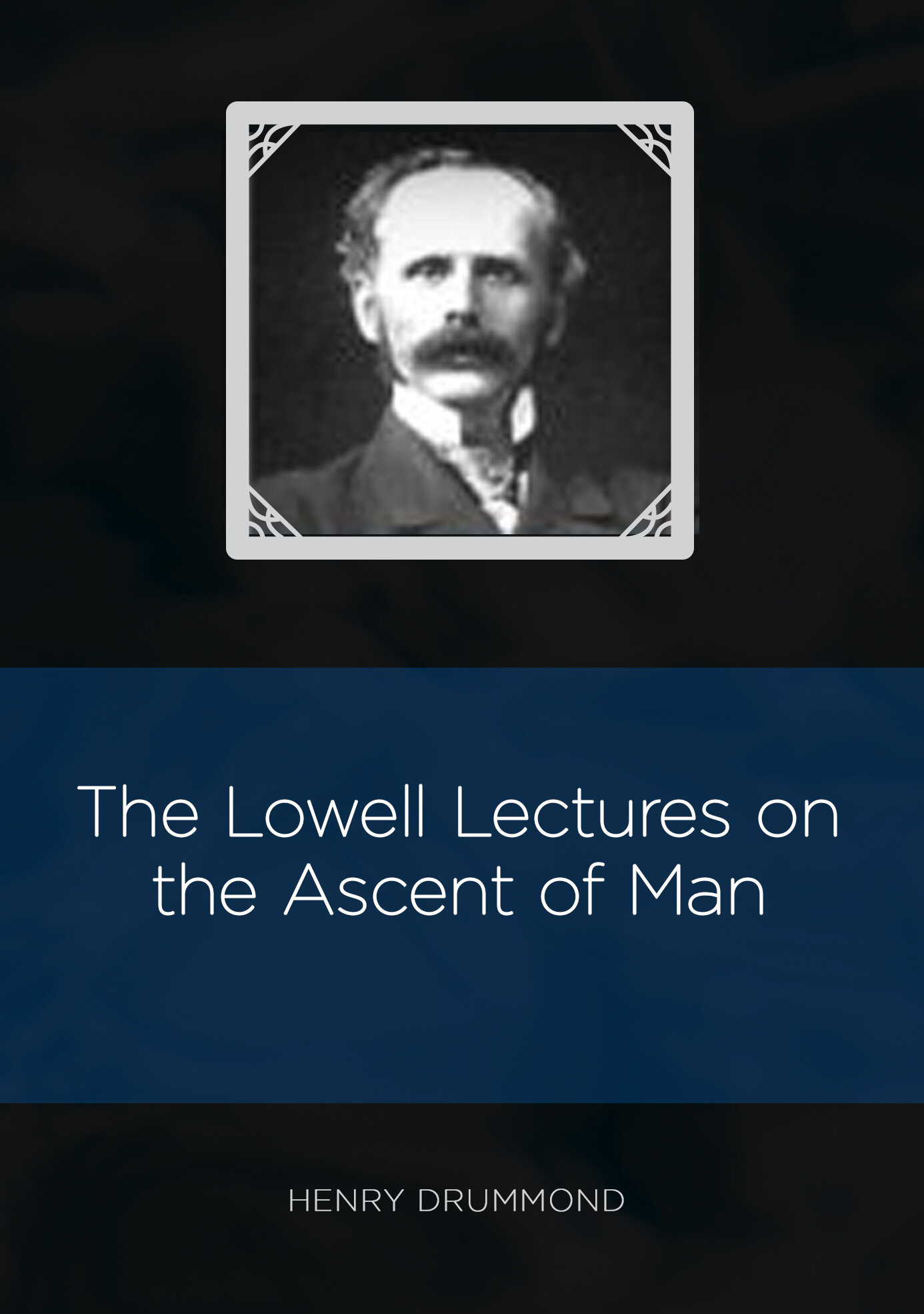 The Lowell Lectures on the Ascent of Man