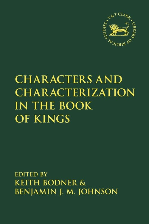 Characters and Characterization in the Book of Kings (Library of Hebrew Bible / Old Testament Studies)