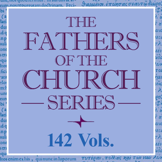 The Fathers of the Church Series (142 vols.)