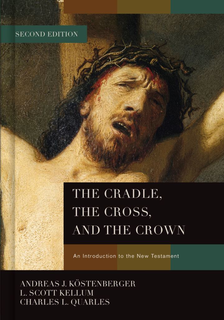 The Cradle, the Cross, and the Crown: An Introduction to the New Testament, 2nd ed.