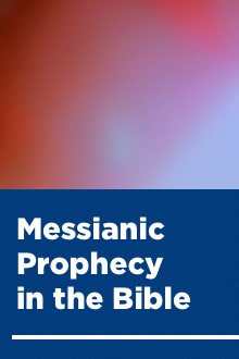 Messianic Prophecy in the Bible