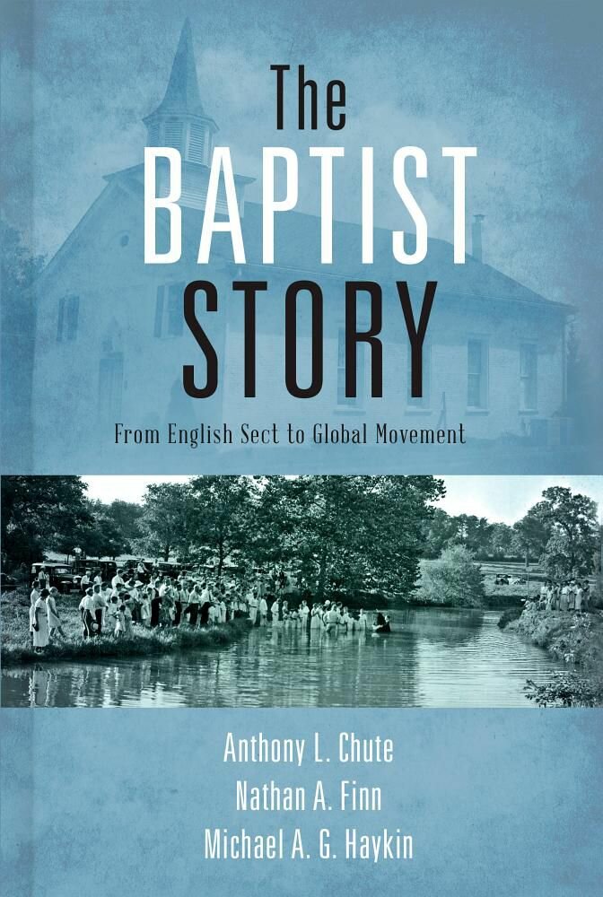 The Baptist Story: From English Sect to Global Movement