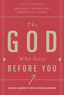 The God Who Goes before You: Pastoral Leadership as Christ-Centered Followership