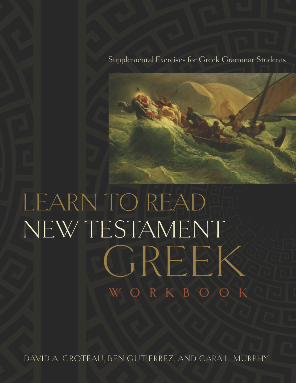 Learn to Read New Testament Greek, Workbook:  Supplemental Exercises for Greek Grammar Students