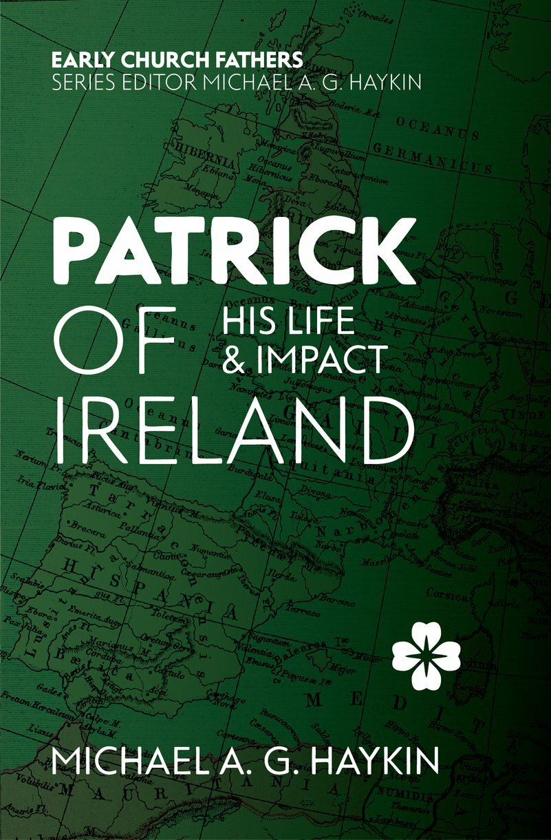 Patrick of Ireland: His Life and Impact (Early Church Fathers)