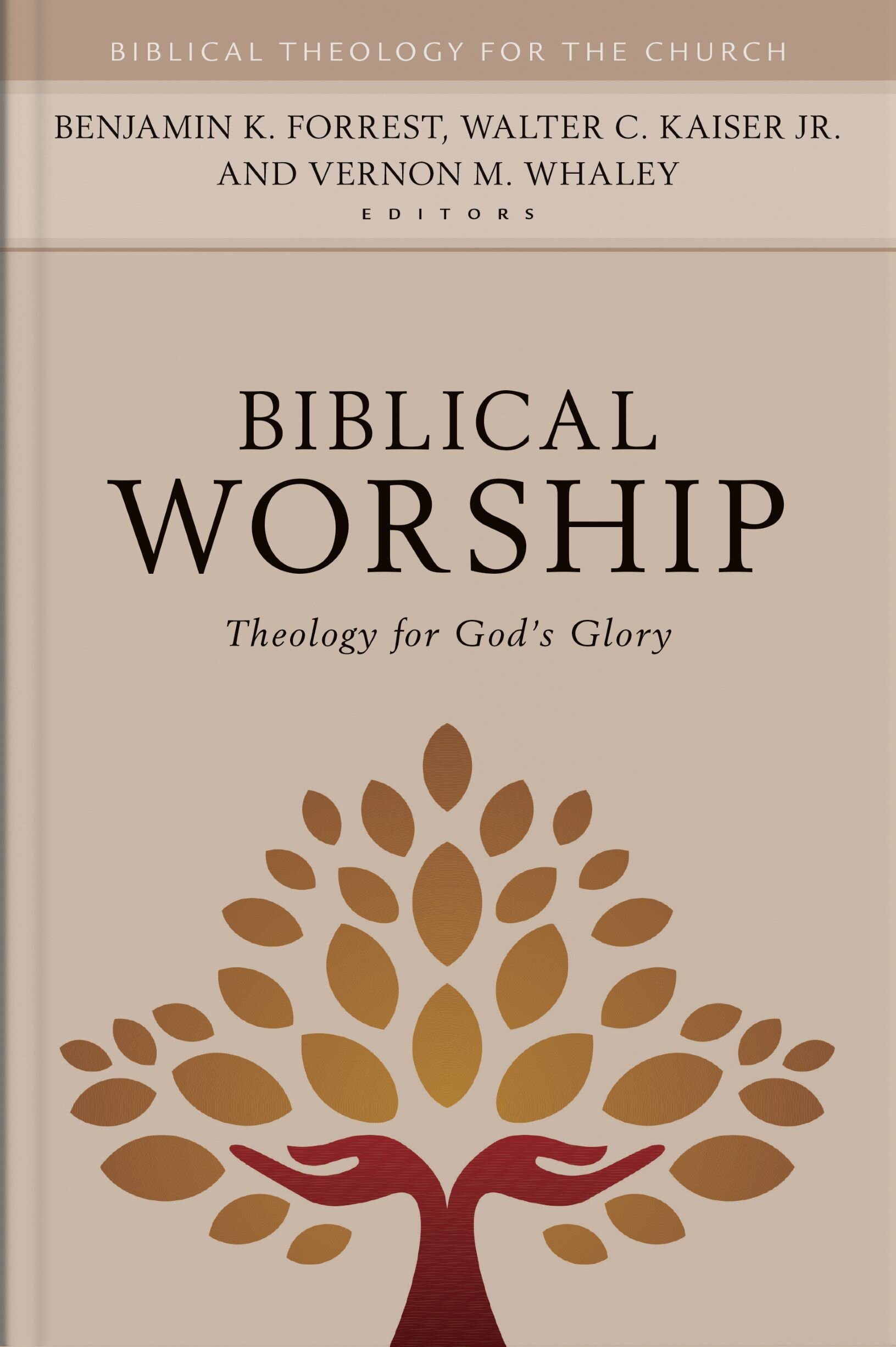 Biblical Worship: Theology for God’s Glory (Biblical Theology for the Church)
