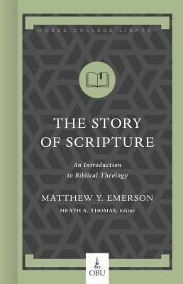 The Story of Scripture: An Introduction to Biblical Theology (Hobbs College Library)