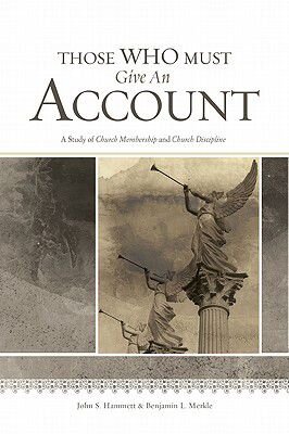 Those Who Must Give an Account: A Study of Church Membership and Church Discipline