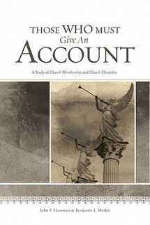 Those Who Must Give an Account: A Study of Church Membership and Church Discipline