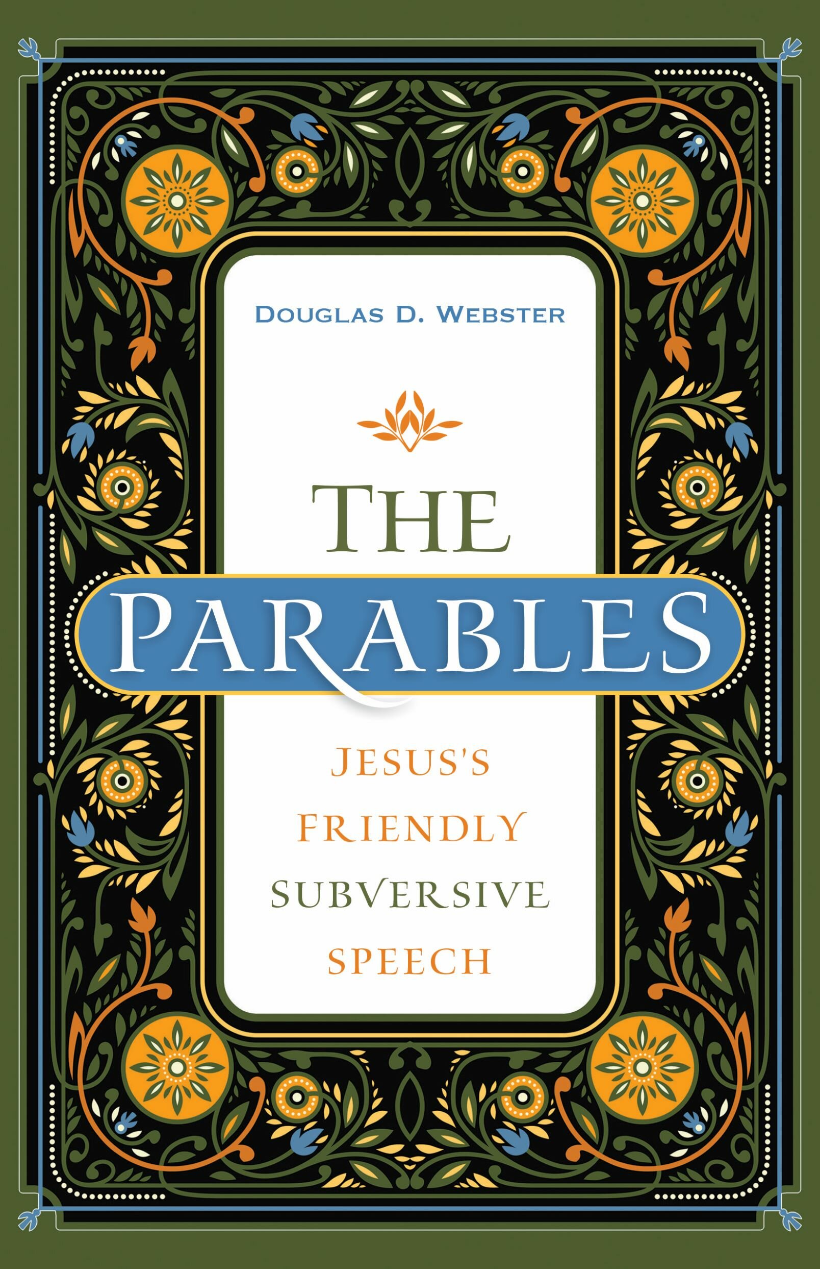 The Parables: Jesus’s Friendly Subversive Speech