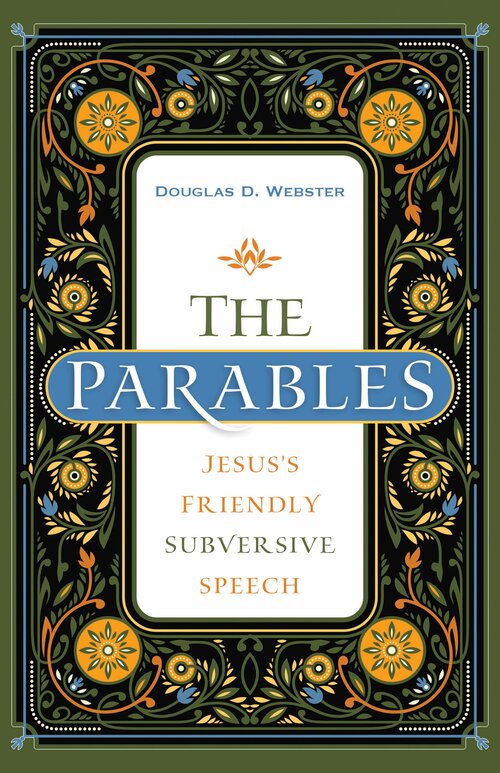 The Parables: Jesus’s Friendly Subversive Speech