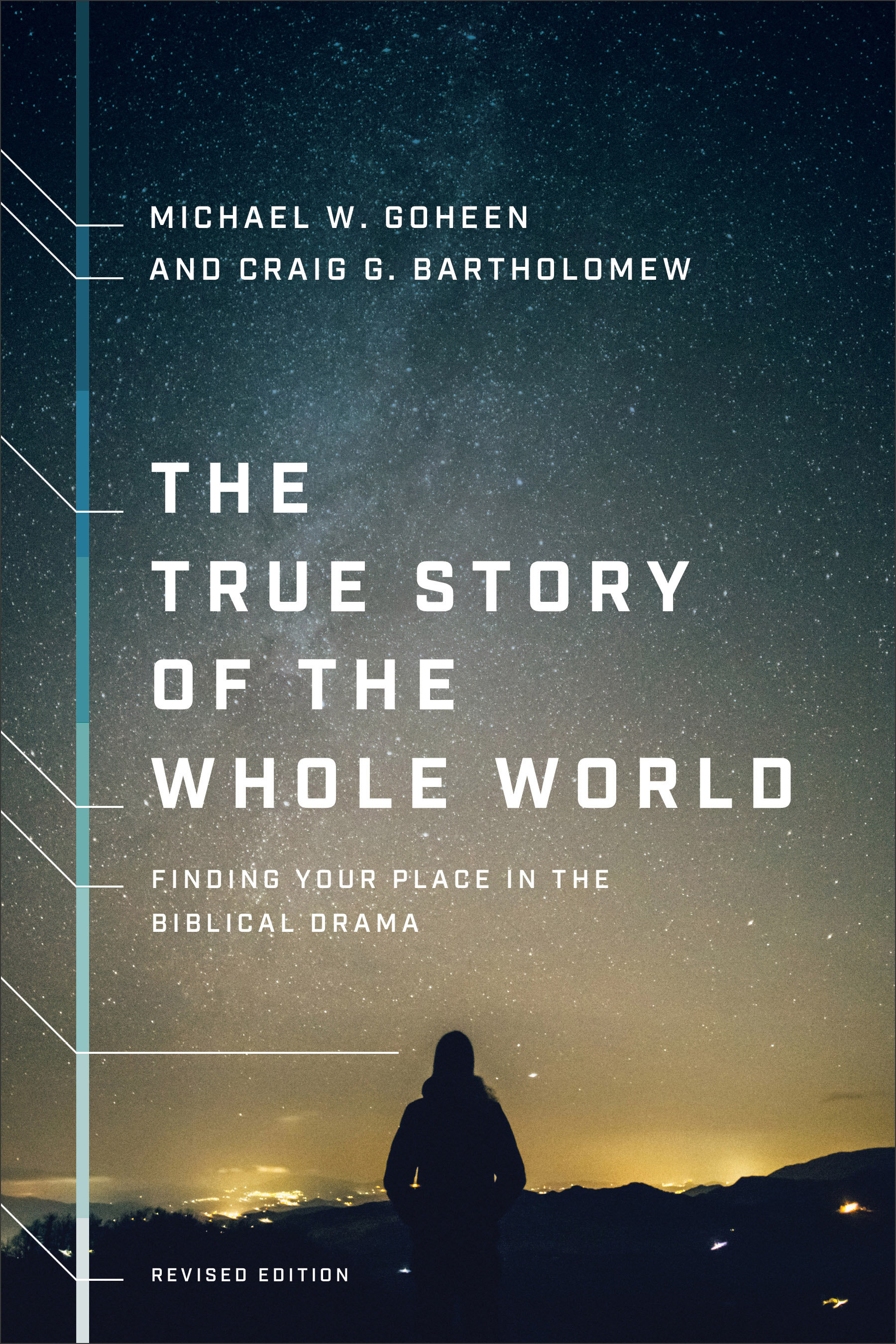 The True Story of the Whole World: Finding Your Place in the Biblical Drama, rev. ed.