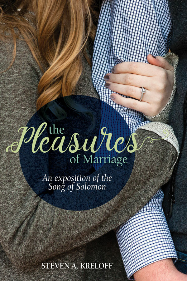 The Pleasures of Marriage: An Exposition of the Song of Solomon