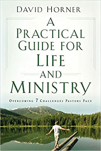 A Practical Guide for Life and Ministry: Overcoming 7 Challenges Pastors Face