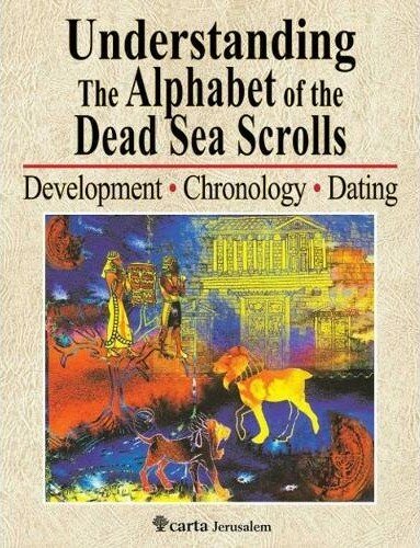 Understanding the Alphabet of the Dead Sea Scrolls: Development - Chronology - Dating (Understanding the Bible Series)