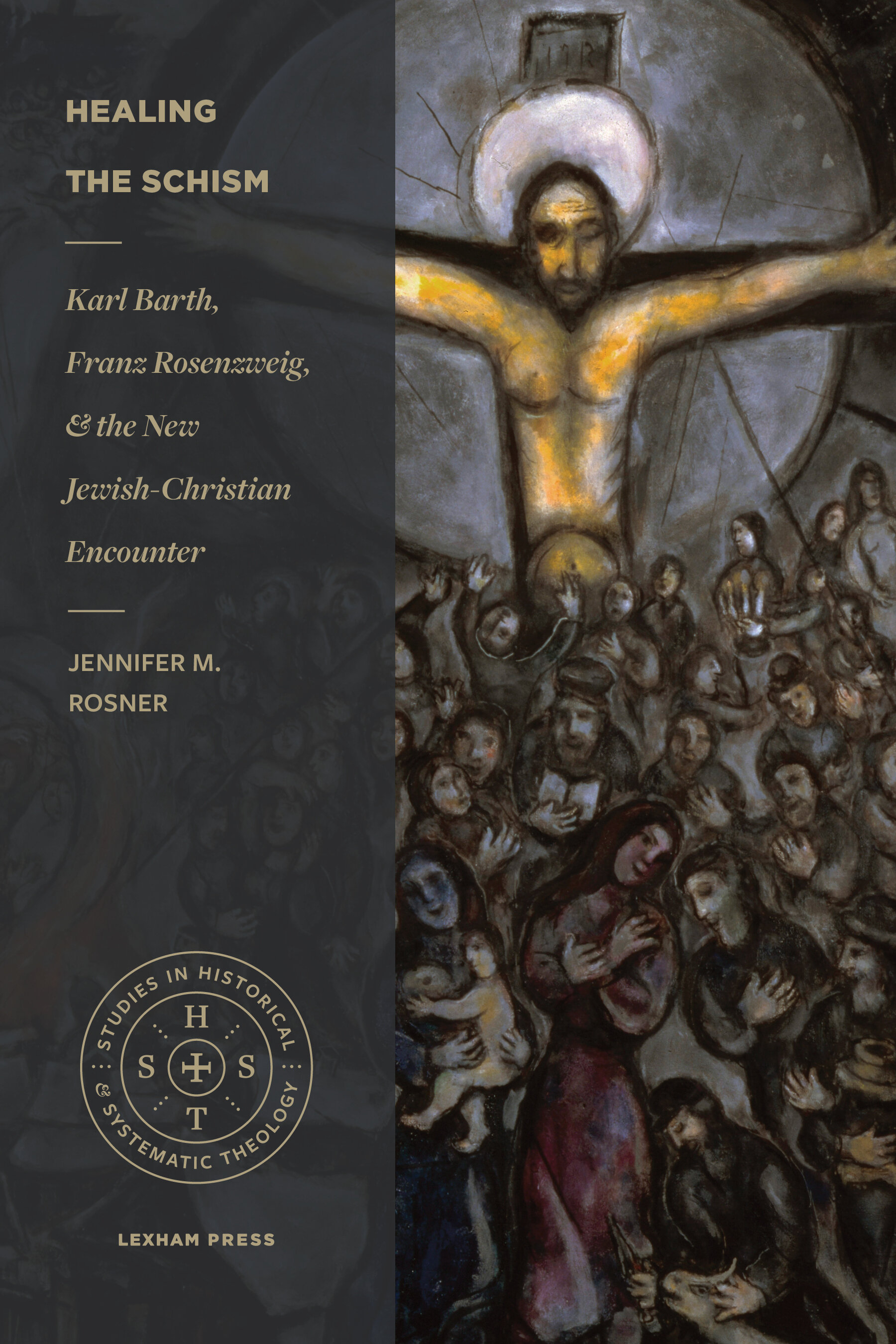 Healing the Schism: Karl Barth, Franz Rosenzweig, and the New Jewish-Christian Encounter