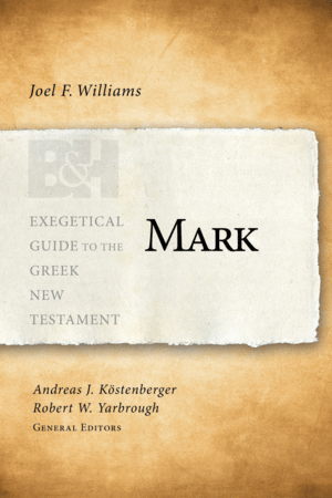 Mark (Exegetical Guide to the Greek New Testament | EGGNT)