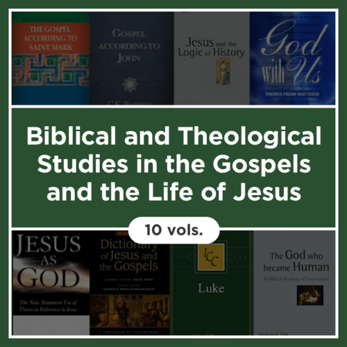 Biblical and Theological Studies in the Gospels and the Life of Jesus (10 vols.)