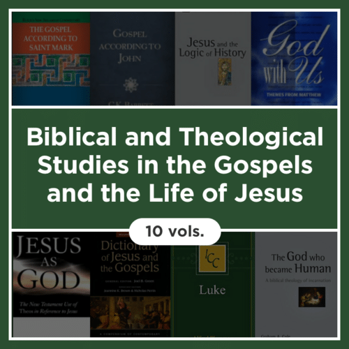 Biblical and Theological Studies in the Gospels and the Life of Jesus (10 vols.)       