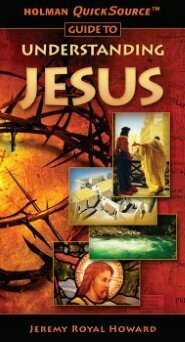 Holman QuickSource Guide to Understanding Jesus