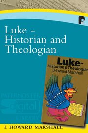 Luke: Historian and Theologian