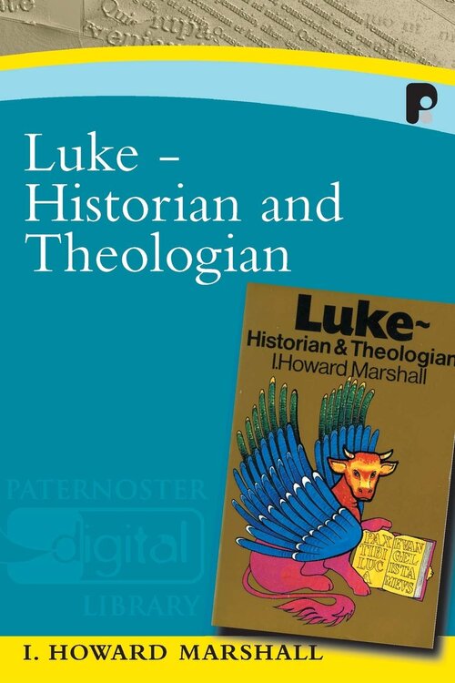 Luke: Historian and Theologian