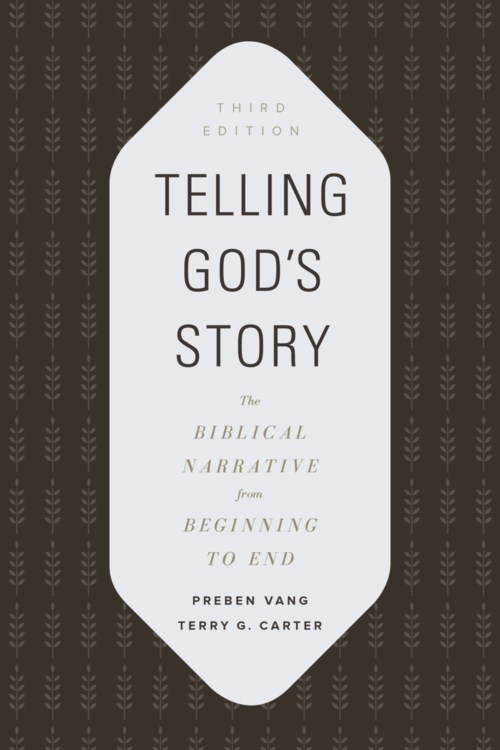 Telling God’s Story: The Biblical Narrative from Beginning to End, 3rd ed.