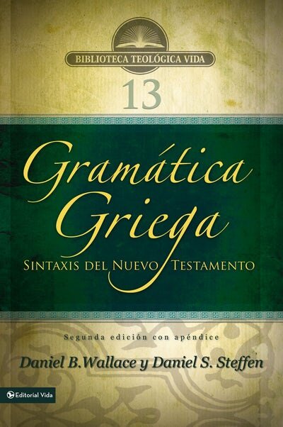 Gramática griega: Sintaxis del Nuevo Testamento (Segunda edición con apéndice)
