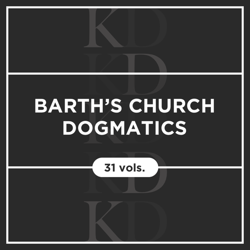 Barth’s Church Dogmatics (31 vols.)
