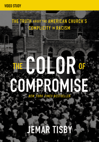 Color of Compromise Video Study: The Truth about the American Church’s Complicity in Racism