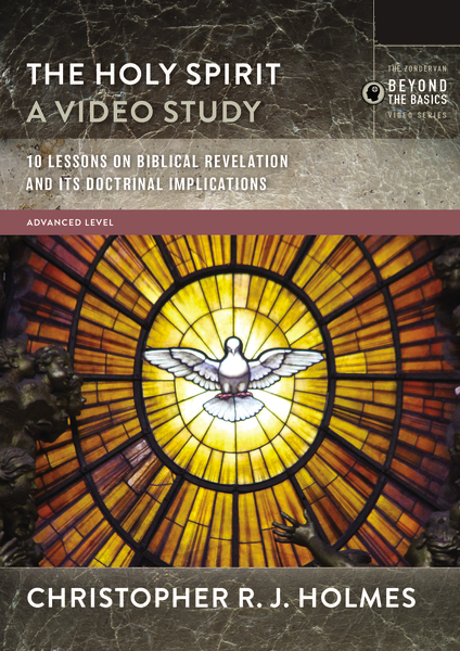 The Holy Spirit, A Video Study: 10 Lessons on Biblical Revelation and Its Doctrinal Implications