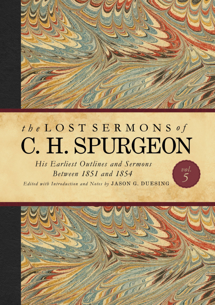 The Lost Sermons of C. H. Spurgeon vol. V: His Earliest Outlines and Sermons between 1851 and 1854