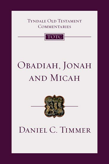 Obadiah, Jonah and Micah: An Introduction and Commentary (Tyndale Old Testament Commentary | TOTC)