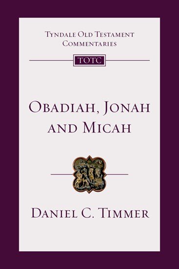 Obadiah, Jonah and Micah (Tyndale Old Testament Commentaries | TOTC)