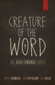 Creature of the Word: The Jesus-Centered Church