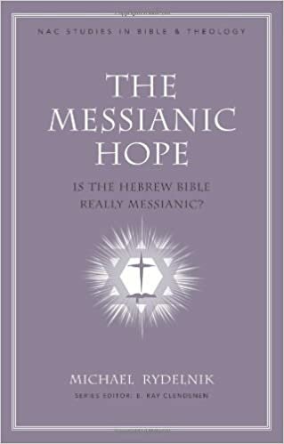 The Messianic Hope: Is the Hebrew Bible Really Messianic? (NAC Studies in Bible and Theology | NACSBT)