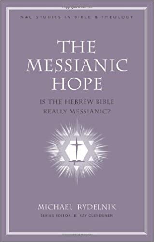The Messianic Hope: Is the Hebrew Bible Really Messianic? (NAC Studies in Bible and Theology | NACSBT)